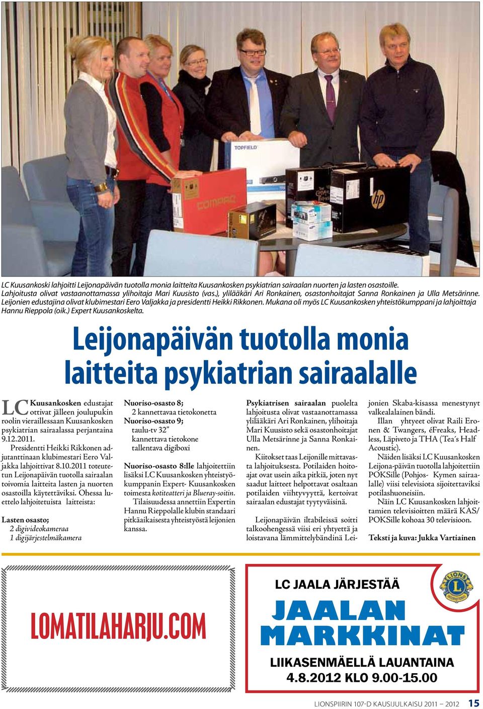 Mukana oli myös LC Kuusankosken yhteistökumppani ja lahjoittaja Hannu Rieppola (oik.) Expert Kuusankoskelta.