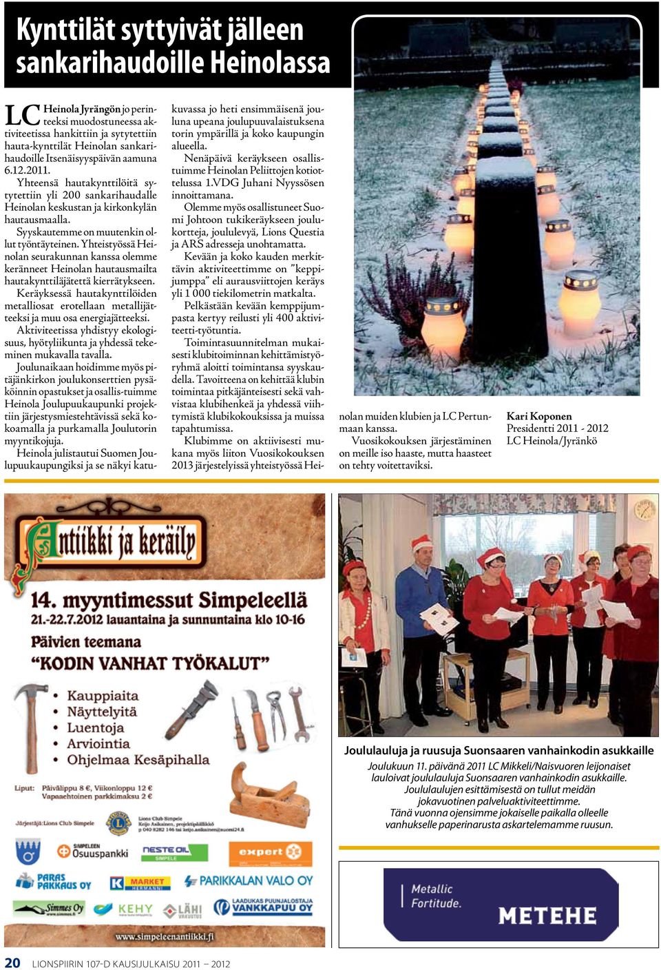 Yhteistyössä Heinolan seurakunnan kanssa olemme keränneet Heinolan hautausmailta hautakynttiläjätettä kierrätykseen.