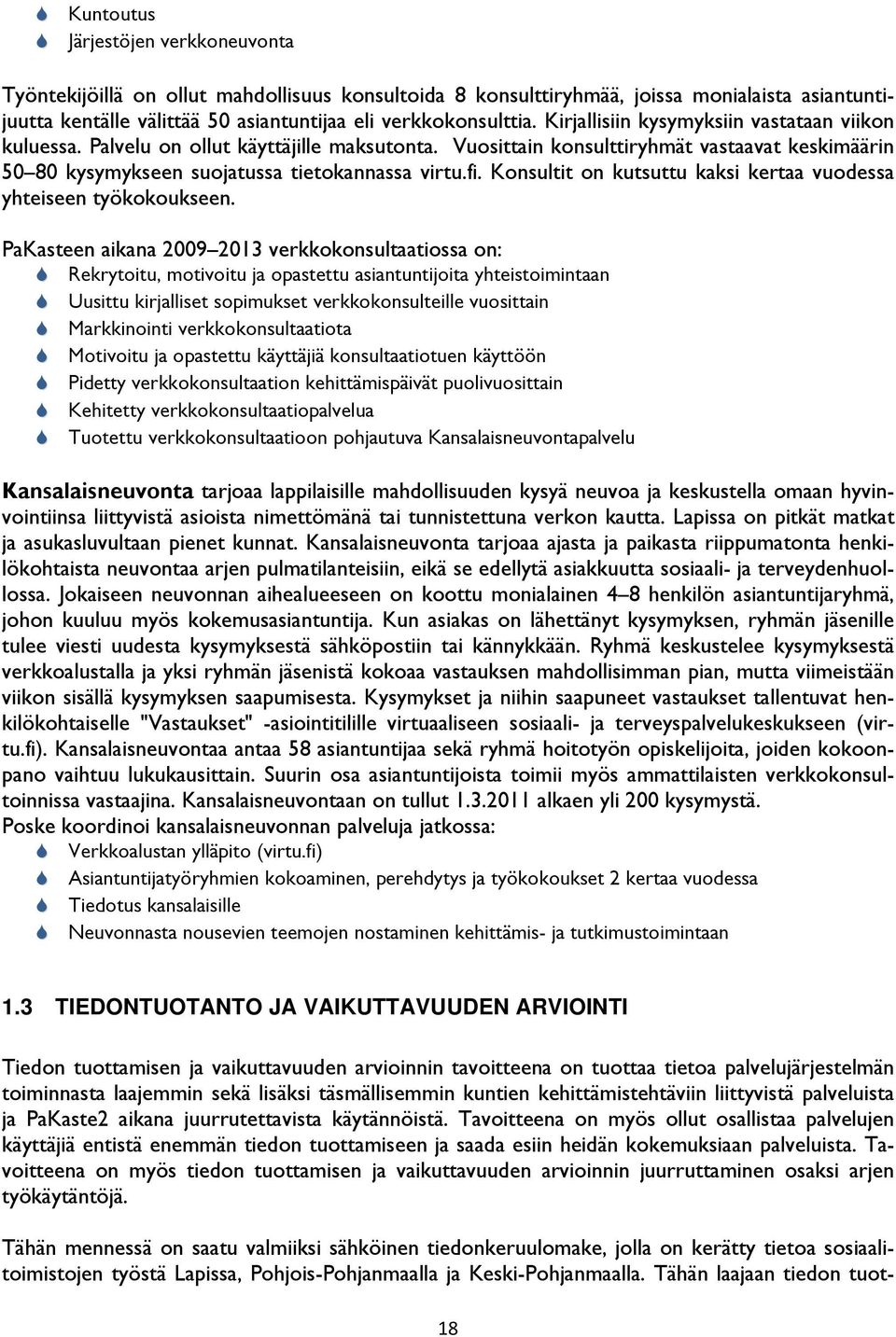 Konsultit on kutsuttu kaksi kertaa vuodessa yhteiseen työkokoukseen.