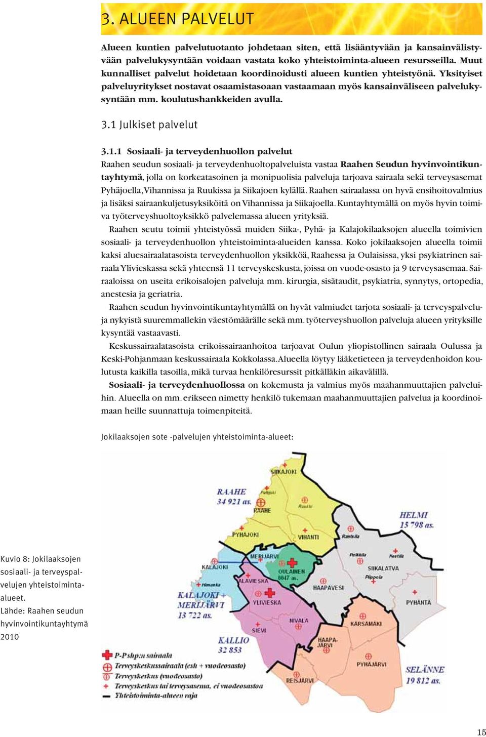 koulutushankkeiden avulla. 3.1 