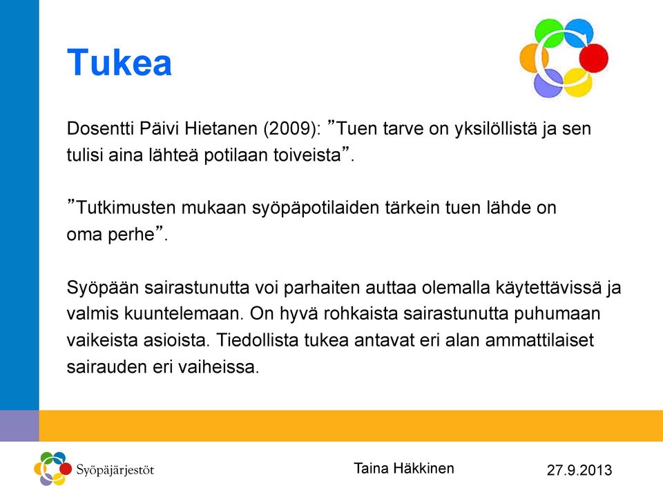 Syöpään sairastunutta voi parhaiten auttaa olemalla käytettävissä ja valmis kuuntelemaan.