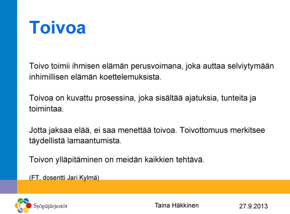 Toivoa on kuvattu prosessina, joka sisältää ajatuksia, tunteita ja toimintaa.