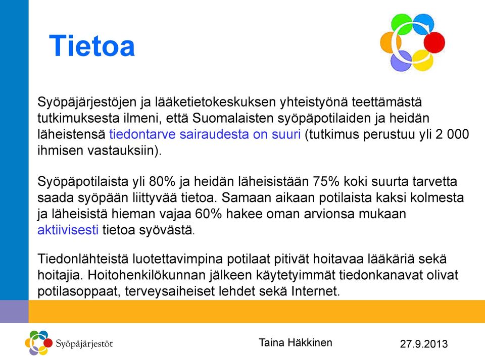 Syöpäpotilaista yli 80% ja heidän läheisistään 75% koki suurta tarvetta saada syöpään liittyvää tietoa.