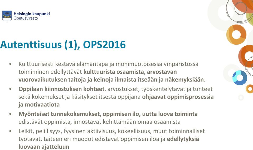 Oppilaan kiinnostuksen kohteet, arvostukset, työskentelytavat ja tunteet sekä kokemukset ja käsitykset itsestä oppijana ohjaavat oppimisprosessia ja motivaatiota