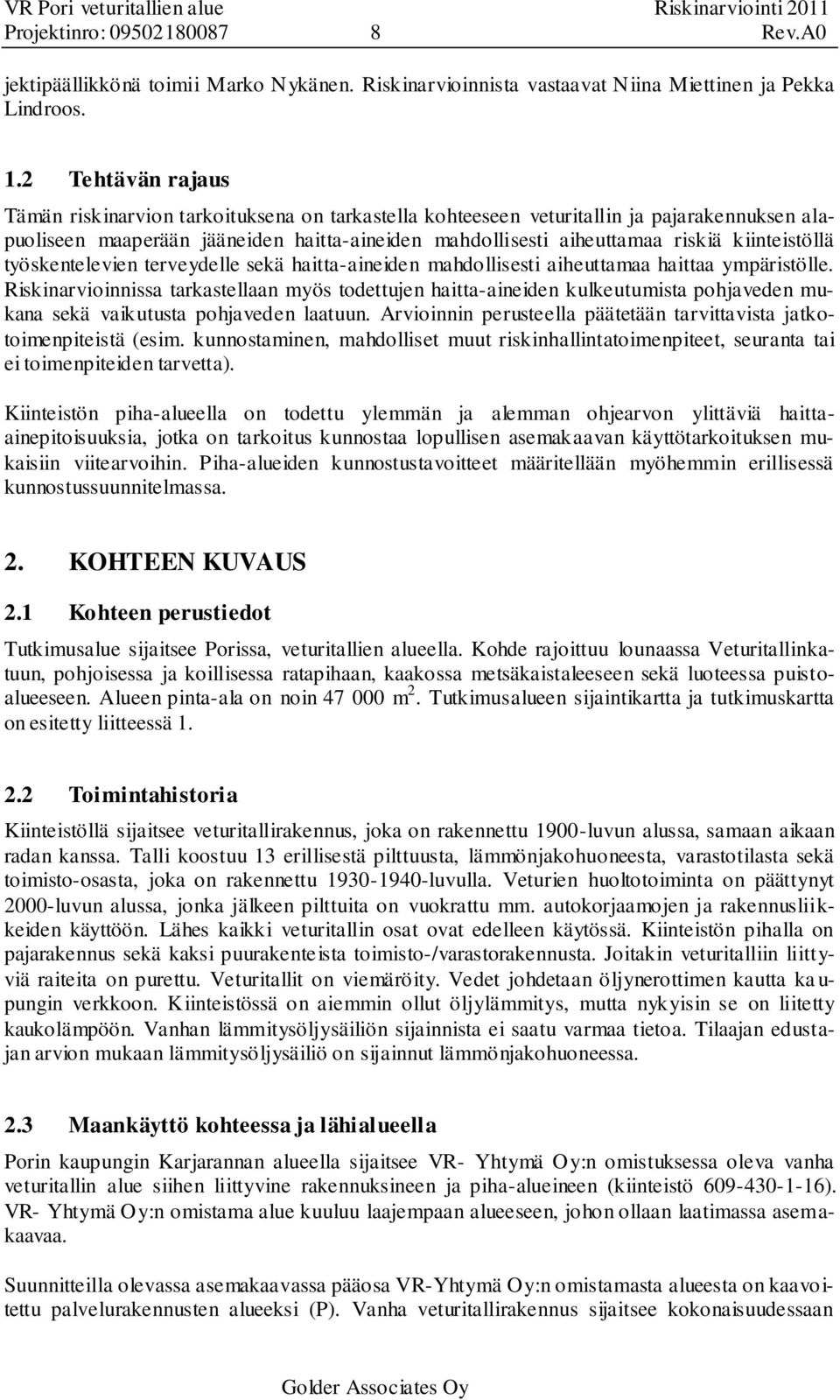 työsentelevien terveydelle seä haitta-aineiden mahdollisesti aiheuttamaa haittaa ympäristölle.