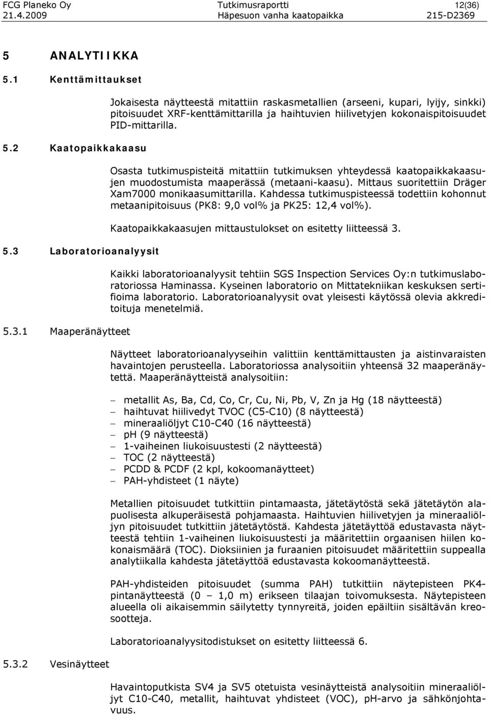 9 5 ANALYTIIKKA 5.1 Kenttämittaukset 5.2 Kaatopaikkakaasu 5.3 