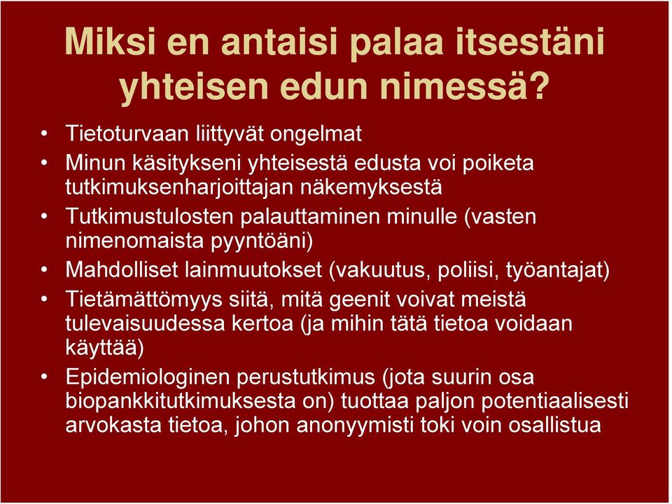 palauttaminen minulle (vasten nimenomaista pyyntöäni) Mahdolliset lainmuutokset (vakuutus, poliisi, työantajat) Tietämättömyys siitä, mitä