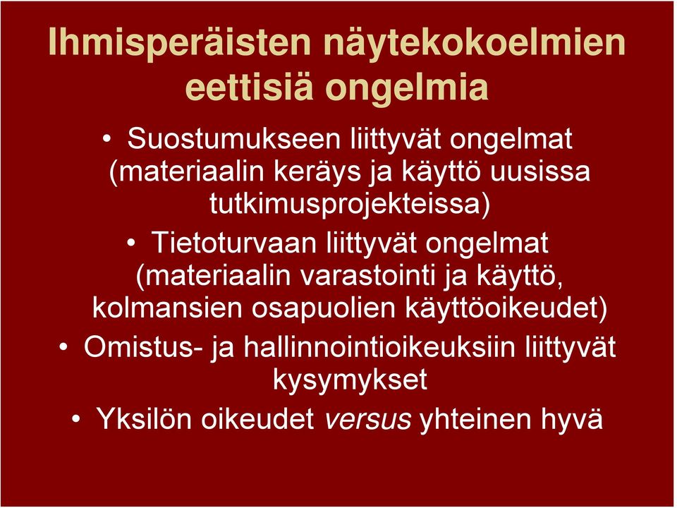 ongelmat (materiaalin varastointi ja käyttö, kolmansien osapuolien käyttöoikeudet)