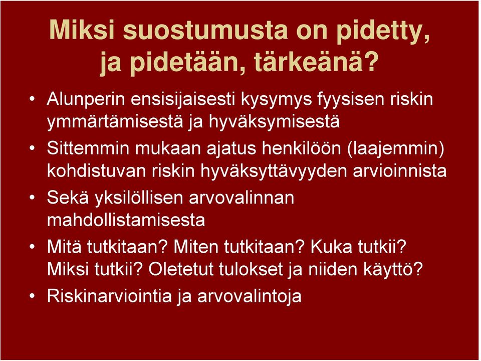 ajatus henkilöön (laajemmin) kohdistuvan riskin hyväksyttävyyden arvioinnista Sekä yksilöllisen