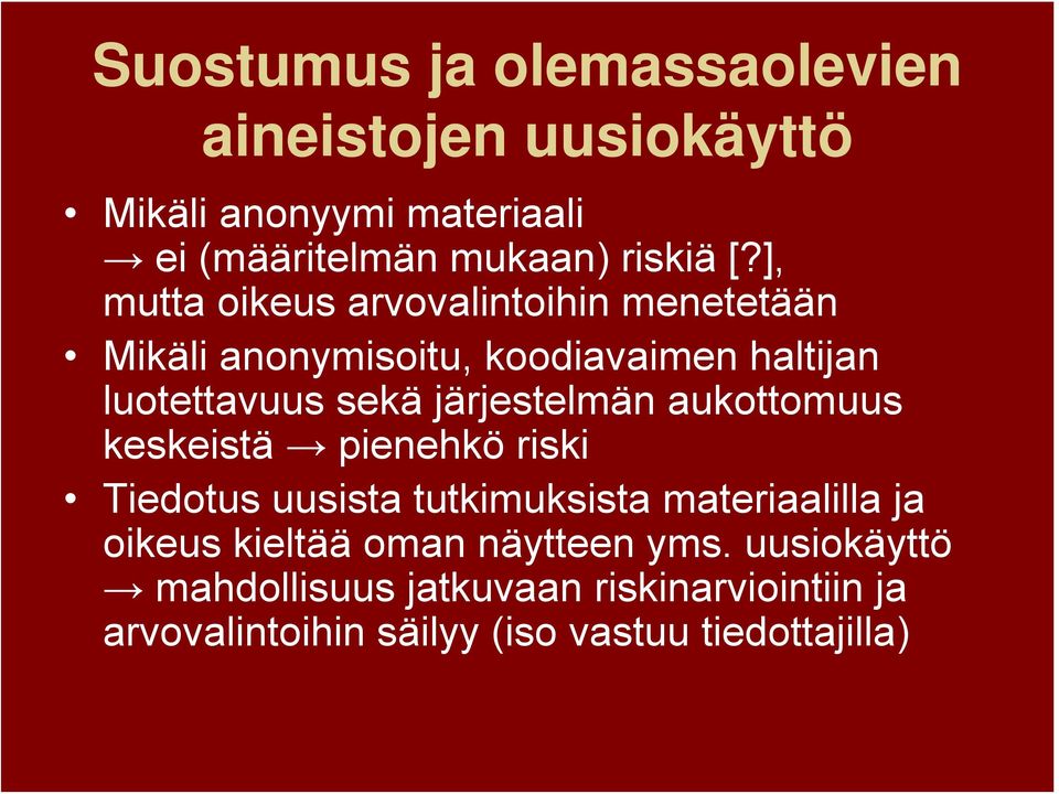 järjestelmän aukottomuus keskeistä pienehkö riski Tiedotus uusista tutkimuksista materiaalilla ja oikeus kieltää