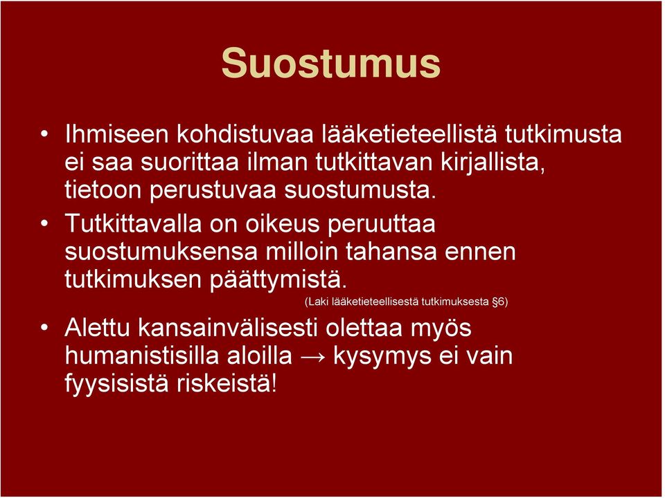 Tutkittavalla on oikeus peruuttaa suostumuksensa milloin tahansa ennen tutkimuksen