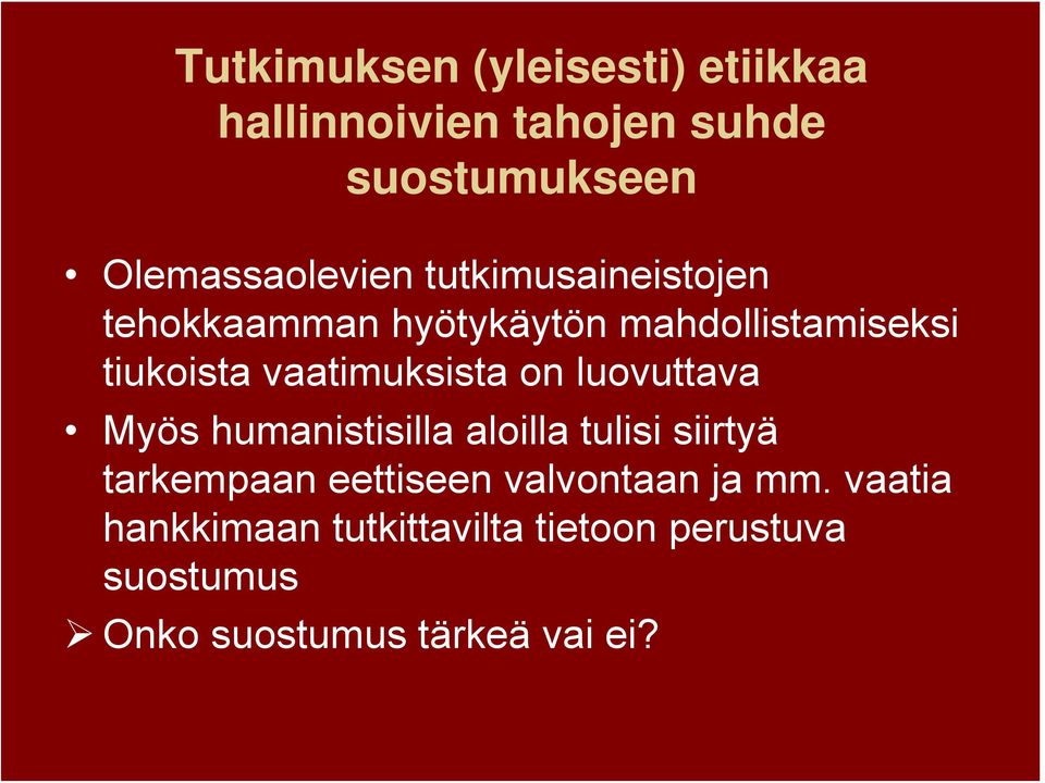 luovuttava Myös humanistisilla aloilla tulisi siirtyä tarkempaan eettiseen valvontaan ja