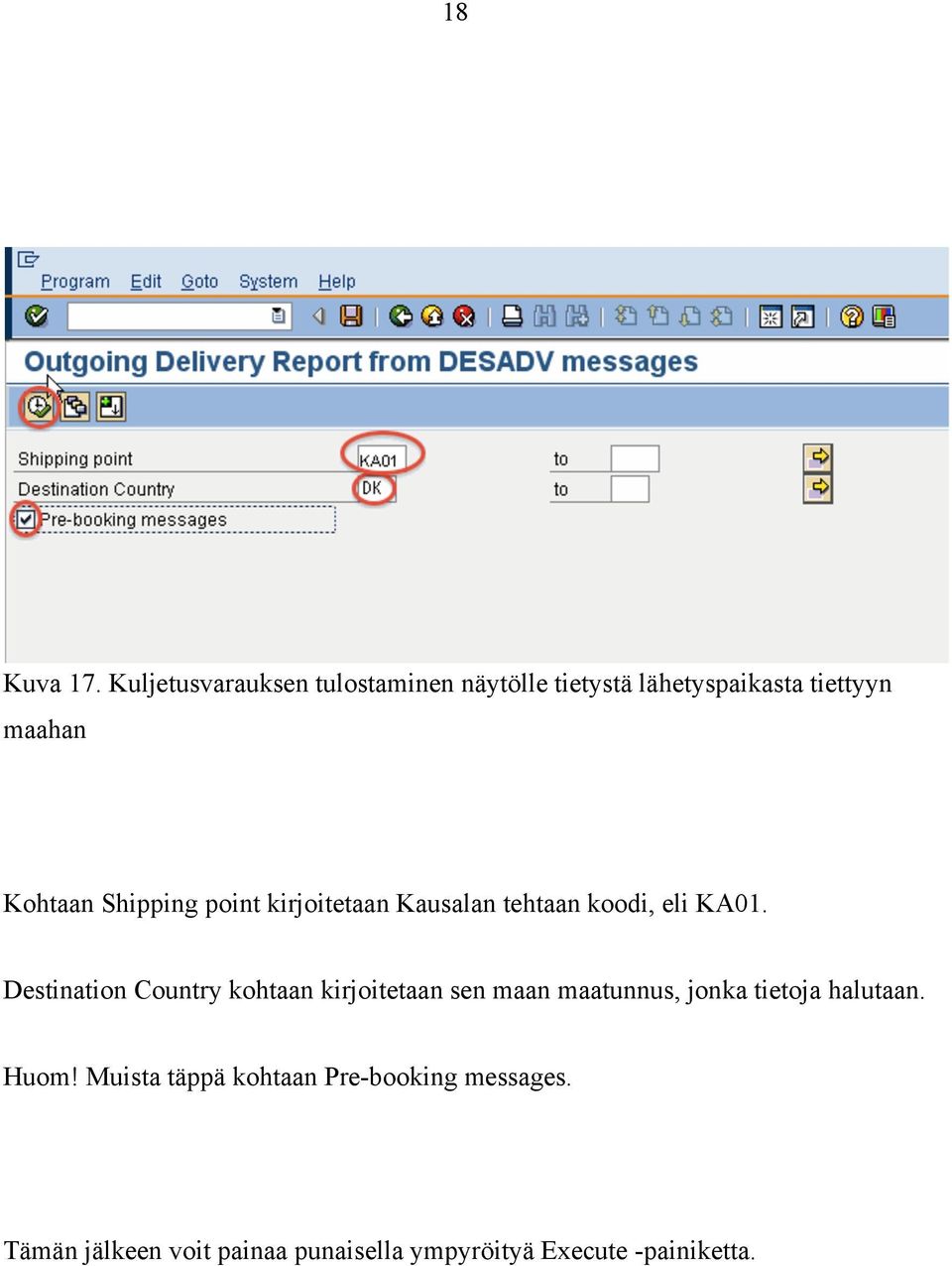 Shipping point kirjoitetaan Kausalan tehtaan koodi, eli KA01.