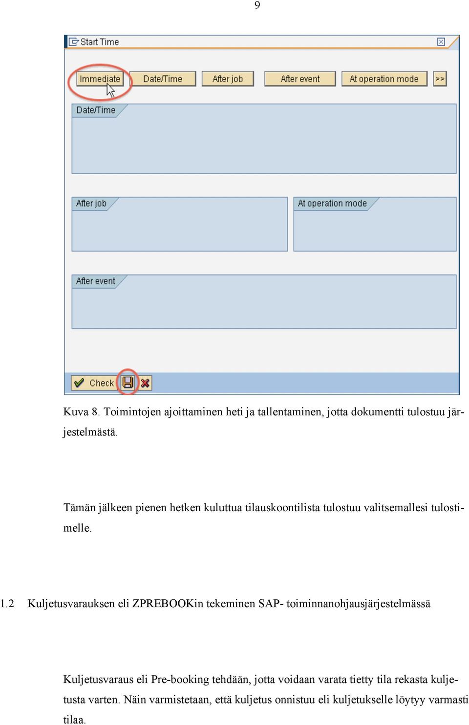 2 Kuljetusvarauksen eli ZPREBOOKin tekeminen SAP- toiminnanohjausjärjestelmässä Kuljetusvaraus eli Pre-booking