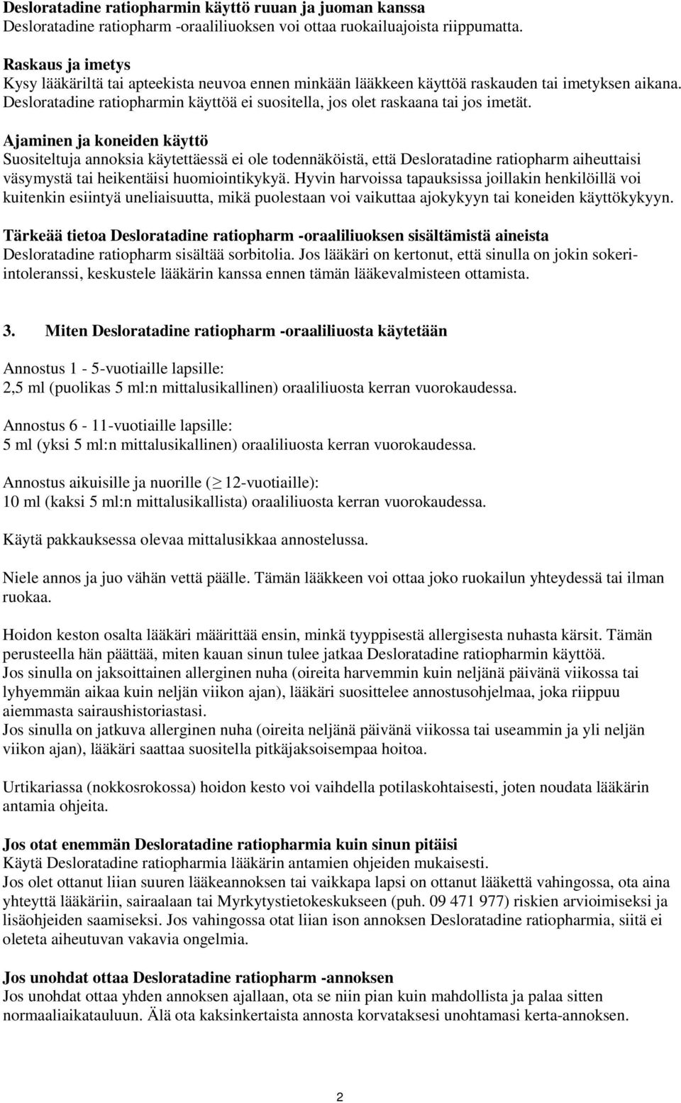 Desloratadine ratiopharmin käyttöä ei suositella, jos olet raskaana tai jos imetät.