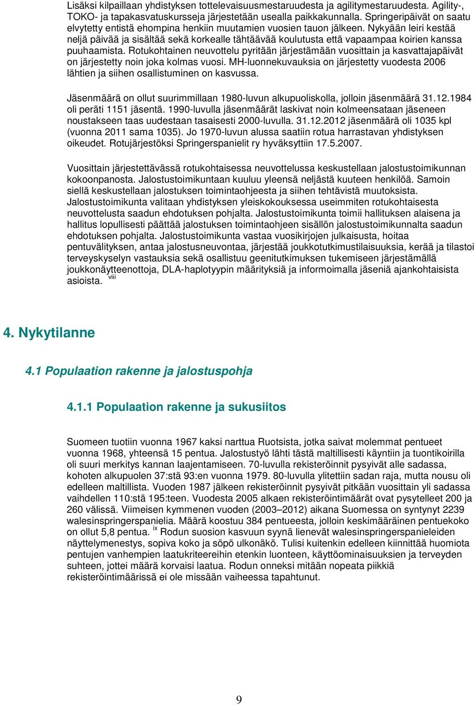 Nykyään leiri kestää neljä päivää ja sisältää sekä korkealle tähtäävää koulutusta että vapaampaa koirien kanssa puuhaamista.