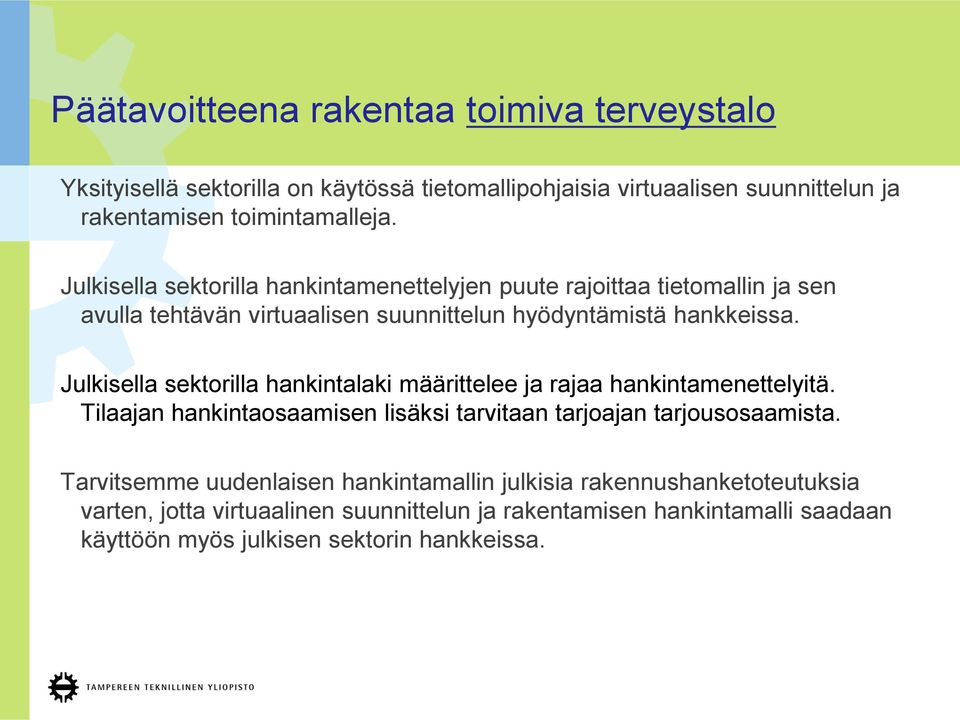 Julkisella sektorilla hankintalaki määrittelee ja rajaa hankintamenettelyitä. Tilaajan hankintaosaamisen lisäksi tarvitaan tarjoajan tarjousosaamista.