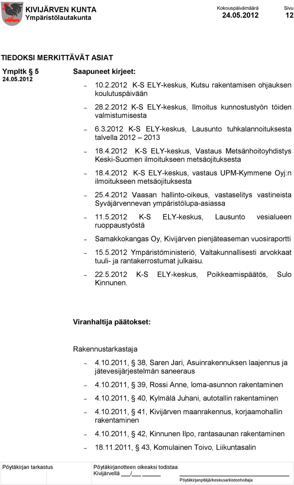 4.2012 Vaasan hallinto-oikeus, vastaselitys vastineista Syväjärvennevan ympäristölupa-asiassa 11.5.