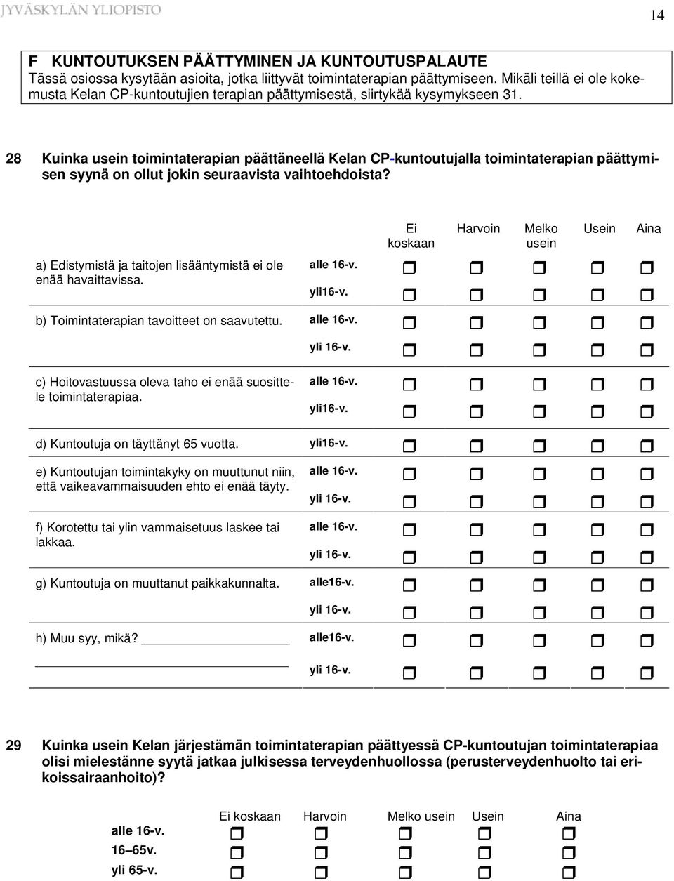 28 Kuinka usein toimintaterapian päättäneellä Kelan CP-kuntoutujalla toimintaterapian päättymisen syynä on ollut jokin seuraavista vaihtoehdoista?