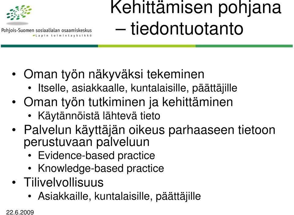 tieto Palvelun käyttäjän oikeus parhaaseen tietoon perustuvaan palveluun Evidence-based