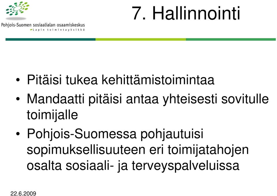 toimijalle Pohjois-Suomessa pohjautuisi