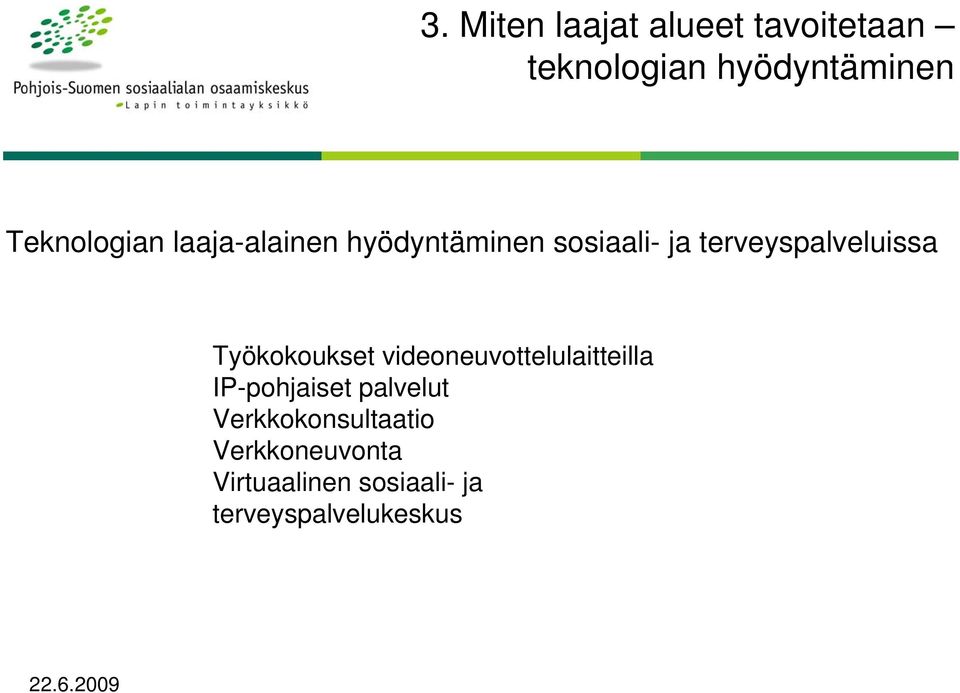 terveyspalveluissa Työkokoukset videoneuvottelulaitteilla