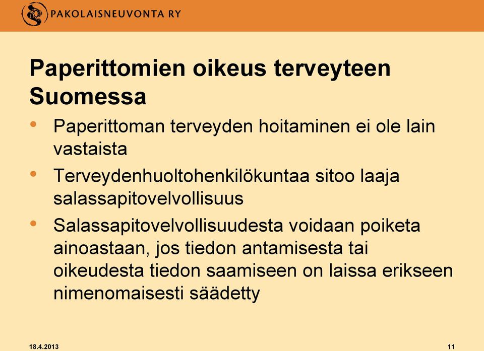 Salassapitovelvollisuudesta voidaan poiketa ainoastaan, jos tiedon antamisesta