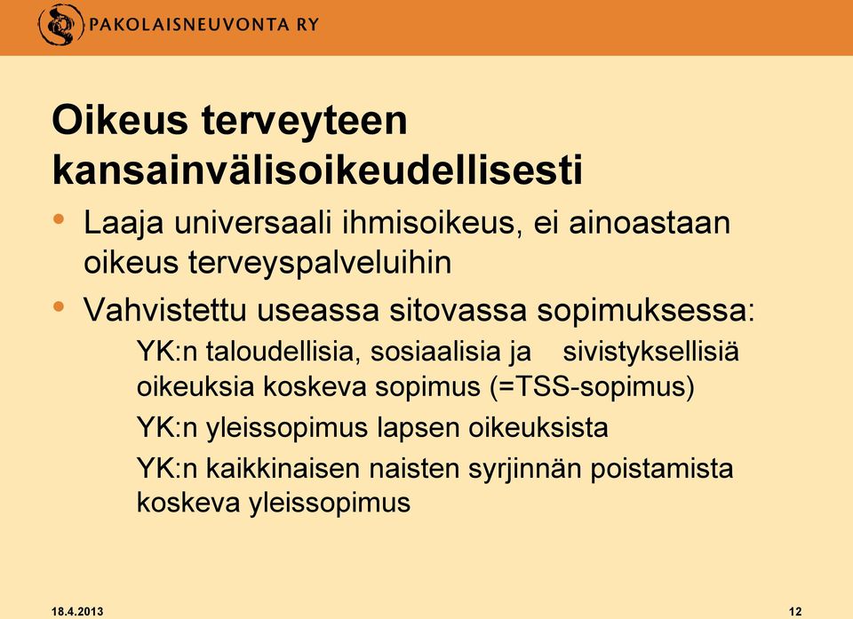 sosiaalisia ja sivistyksellisiä oikeuksia koskeva sopimus (=TSS-sopimus) YK:n yleissopimus