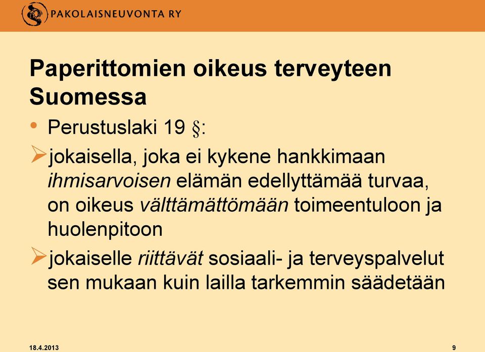 oikeus välttämättömään toimeentuloon ja huolenpitoon jokaiselle riittävät