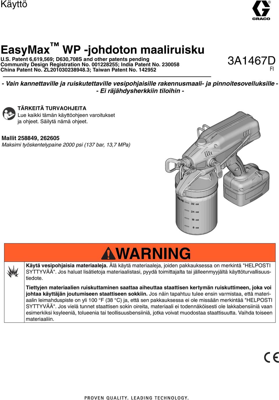 142952 3A1467D FI - Vain kannettaville ja ruiskutettaville vesipohjaisille rakennusmaali- ja pinnoitesovelluksille - - Ei räjähdysherkkiin tiloihin - TÄRKEITÄ TURVAOHJEITA Lue kaikki tämän