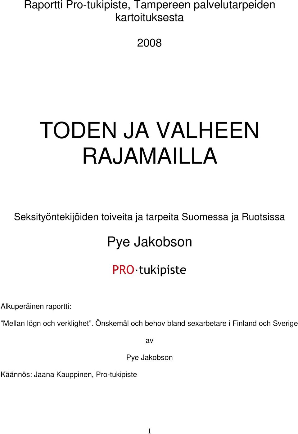 Jakobson Alkuperäinen raportti: Mellan lögn och verklighet.