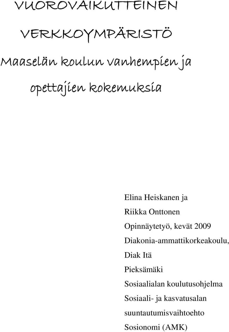 kevät 2009 Diakonia-ammattikorkeakoulu, Diak Itä Pieksämäki