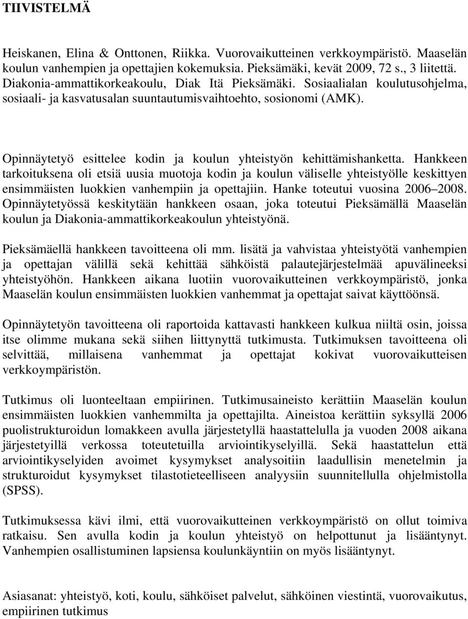 Opinnäytetyö esittelee kodin ja koulun yhteistyön kehittämishanketta.