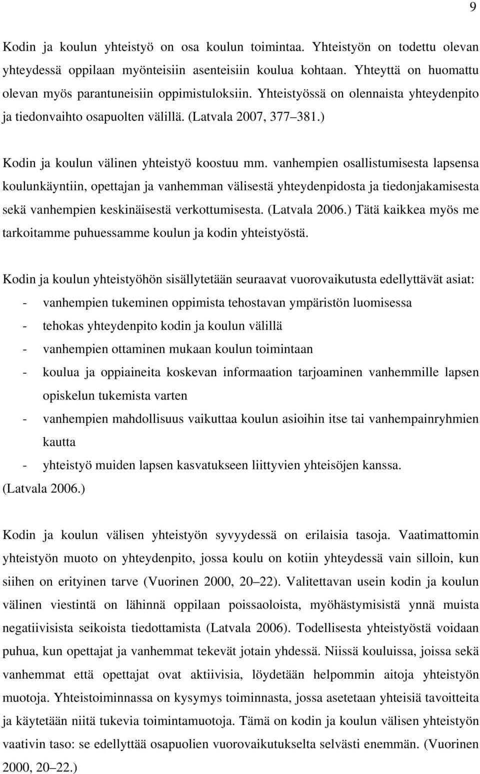 ) Kodin ja koulun välinen yhteistyö koostuu mm.