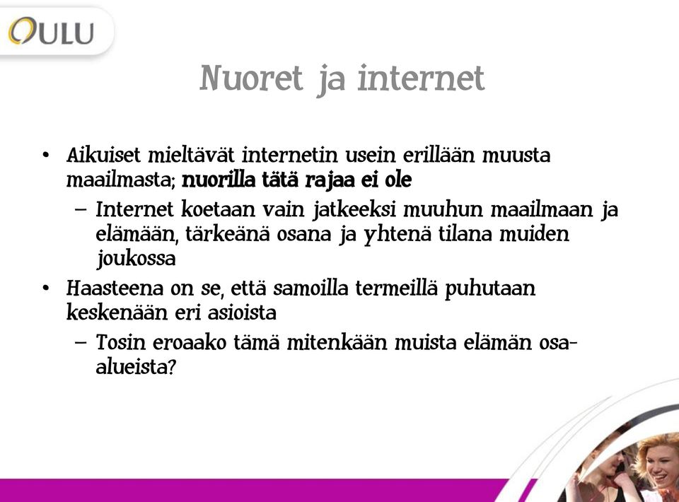 elämään, tärkeänä osana ja yhtenä tilana muiden joukossa Haasteena on se, että