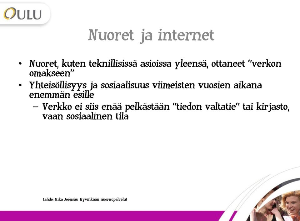 vuosien aikana enemmän esille Verkko ei siis enää pelkästään tiedon