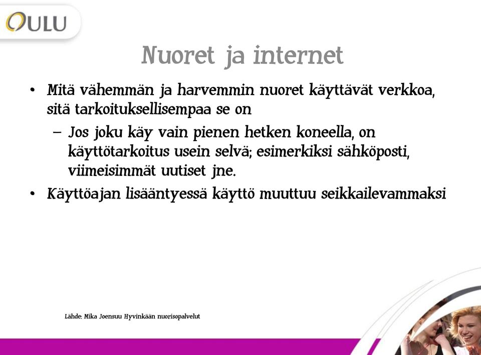 käyttötarkoitus usein selvä; esimerkiksi sähköposti, viimeisimmät uutiset jne.