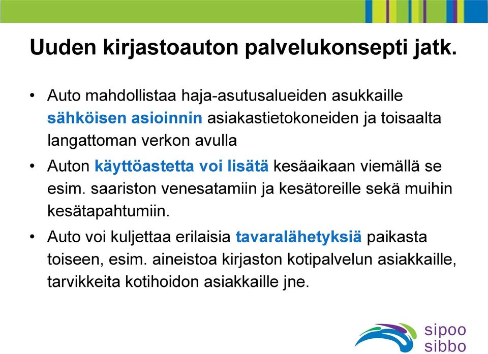 langattoman verkon avulla Auton käyttöastetta voi lisätä kesäaikaan viemällä se esim.