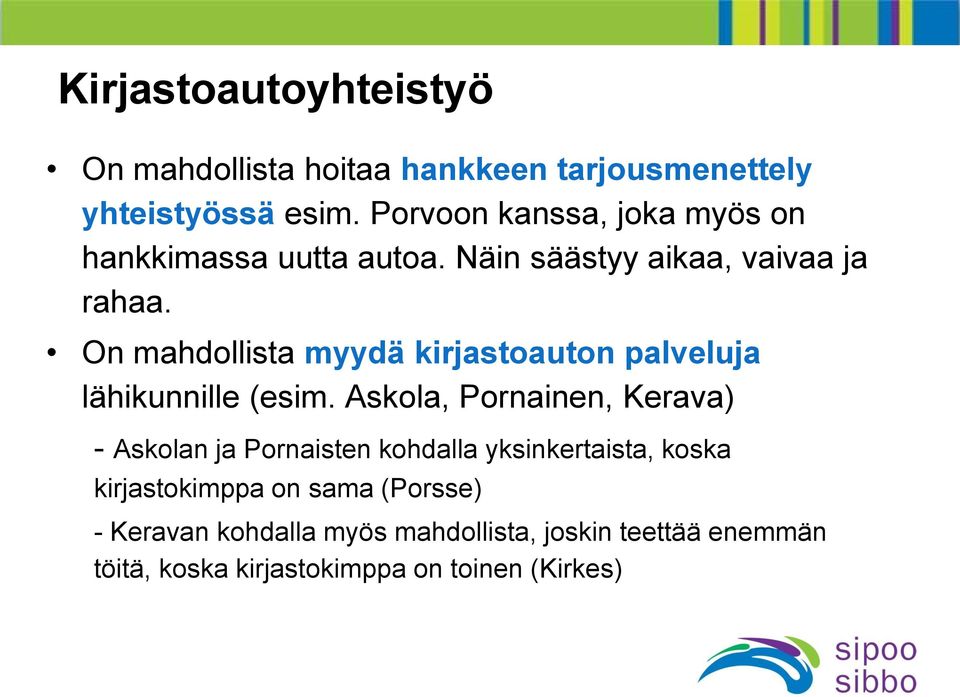 On mahdollista myydä kirjastoauton palveluja lähikunnille (esim.