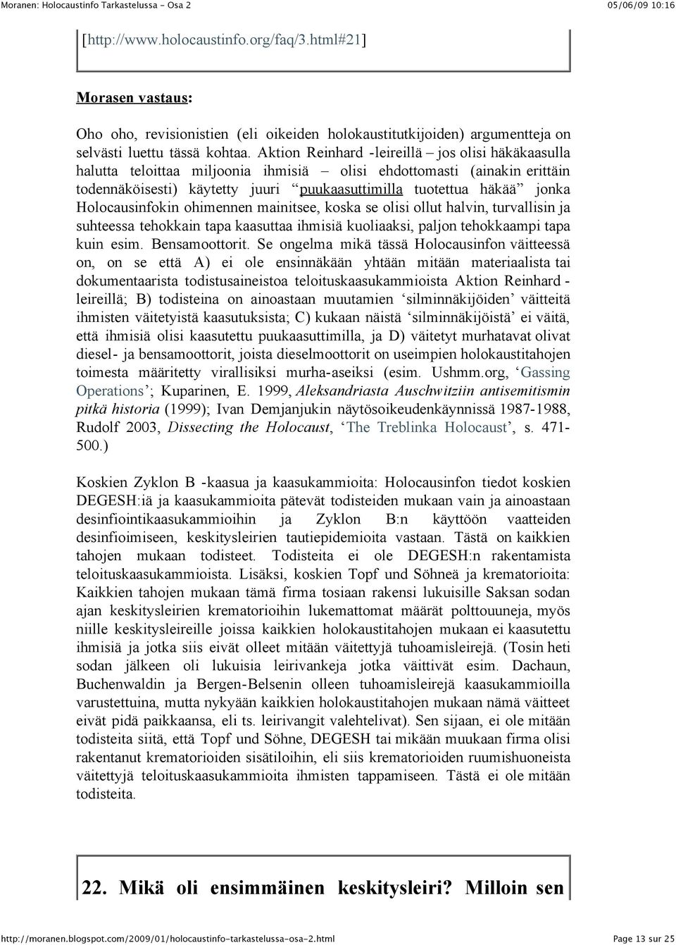 Aktion Reinhard -leireillä jos olisi häkäkaasulla halutta teloittaa miljoonia ihmisiä olisi ehdottomasti (ainakin erittäin todennäköisesti) käytetty juuri puukaasuttimilla tuotettua häkää jonka