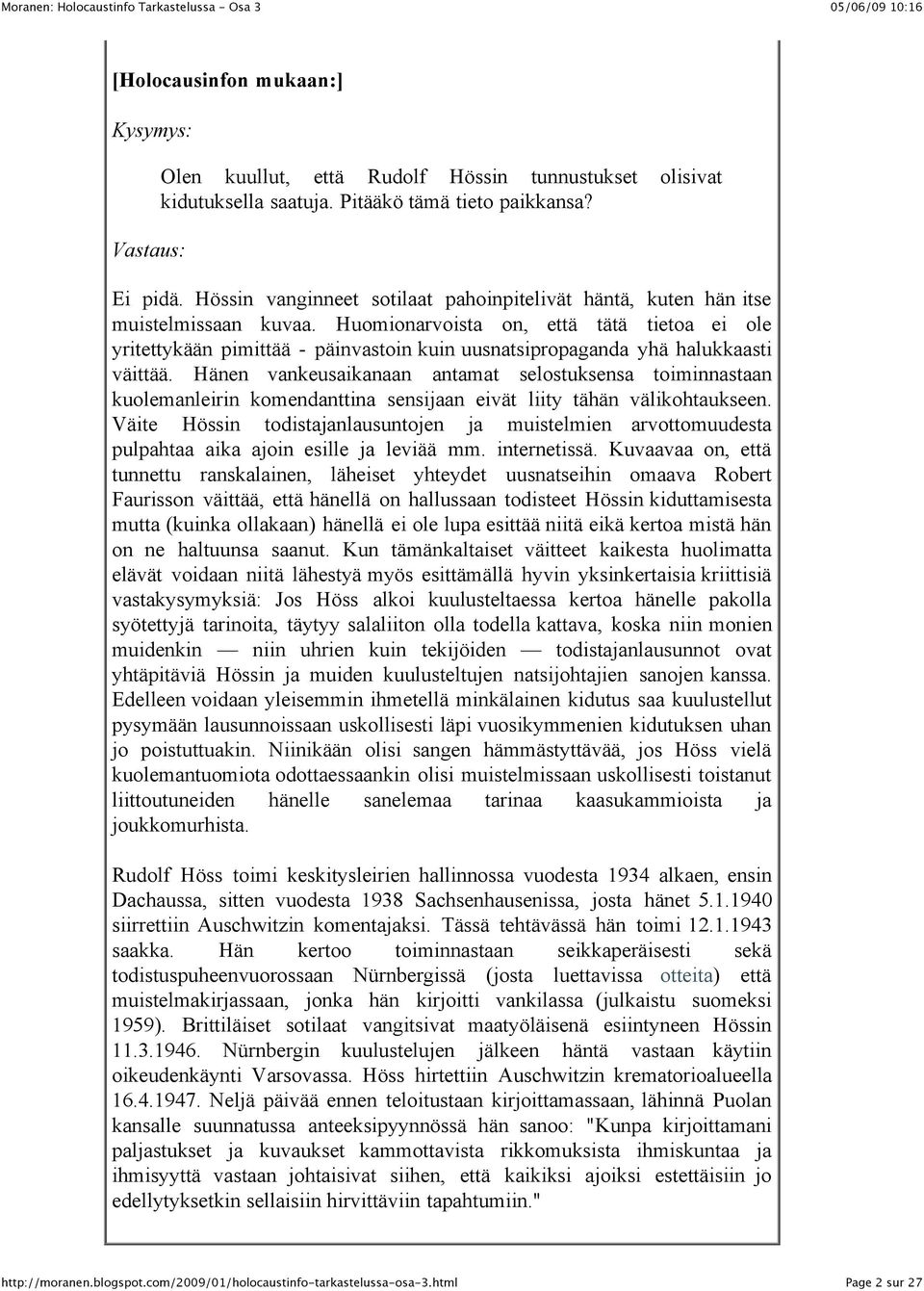 Huomionarvoista on, että tätä tietoa ei ole yritettykään pimittää - päinvastoin kuin uusnatsipropaganda yhä halukkaasti väittää.