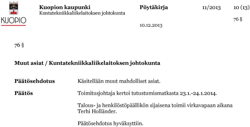 Toimitusjohtaja kertoi tutustumismatkasta 23.1.-24.1.2014.