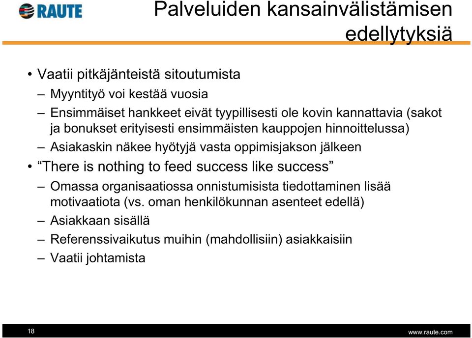 vasta oppimisjakson jälkeen There is nothing to feed success like success Omassa organisaatiossa onnistumisista tiedottaminen lisää