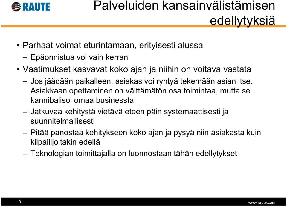 Asiakkaan opettaminen on välttämätön osa toimintaa, mutta se kannibalisoi omaa businessta Jatkuvaa kehitystä vietävä eteen päin