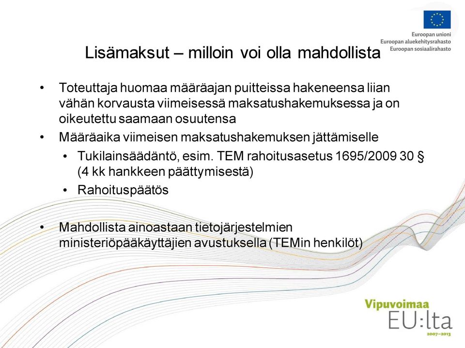 maksatushakemuksen jättämiselle Tukilainsäädäntö, esim.