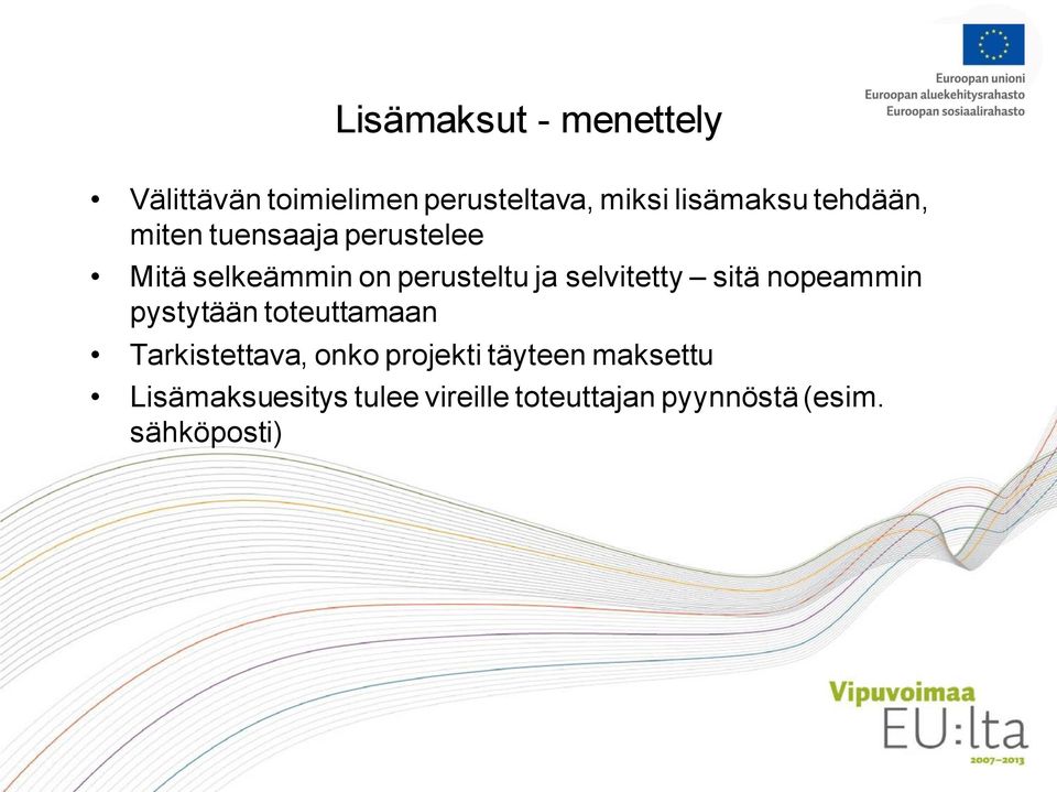 selvitetty sitä nopeammin pystytään toteuttamaan Tarkistettava, onko projekti