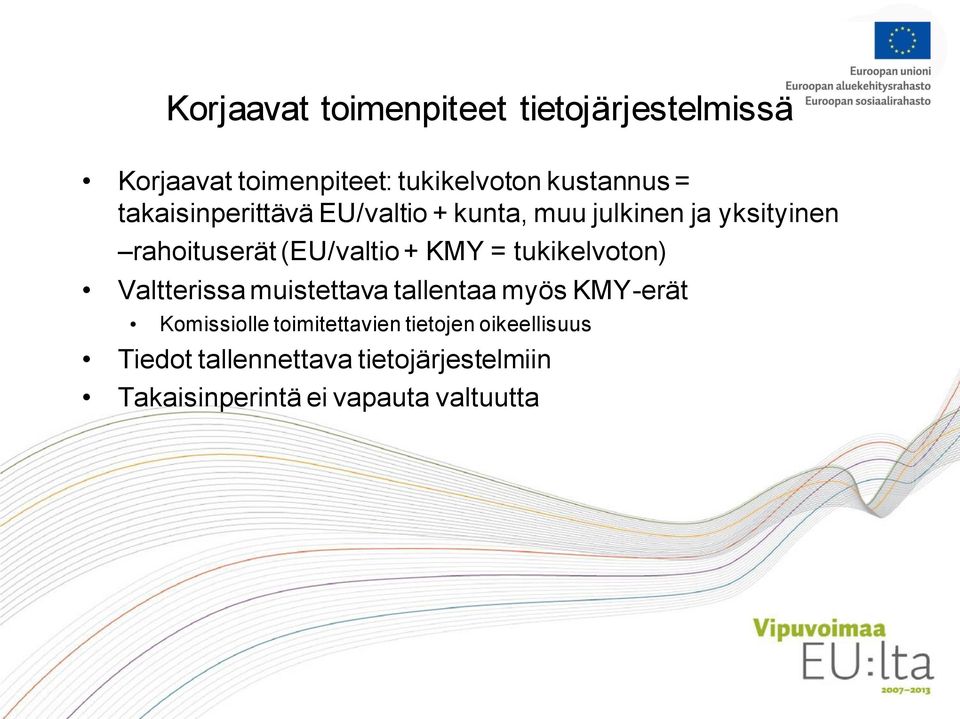 = tukikelvoton) Valtterissa muistettava tallentaa myös KMY-erät Komissiolle toimitettavien