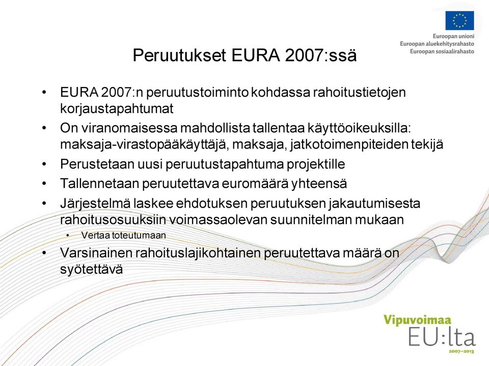 peruutustapahtuma projektille Tallennetaan peruutettava euromäärä yhteensä Järjestelmä laskee ehdotuksen peruutuksen