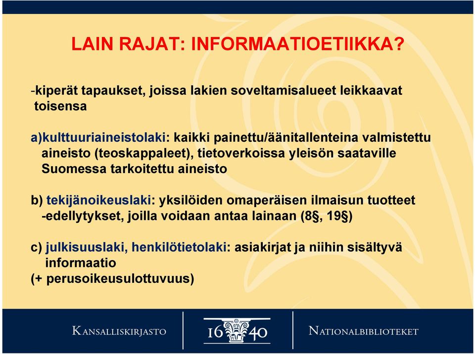 painettu/äänitallenteina it t i valmistettu tt aineisto (teoskappaleet), tietoverkoissa yleisön saataville Suomessa