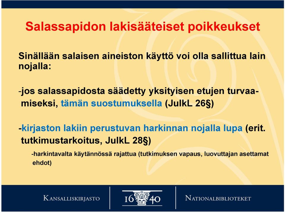 suostumuksella (JulkL 26 ) -kirjaston lakiin perustuvan harkinnan nojalla lupa (erit.